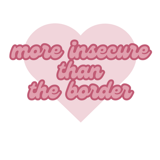 More Insecure Than The Border Sticker