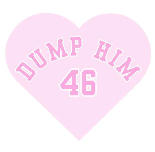 Dump Him 46 Sticker.