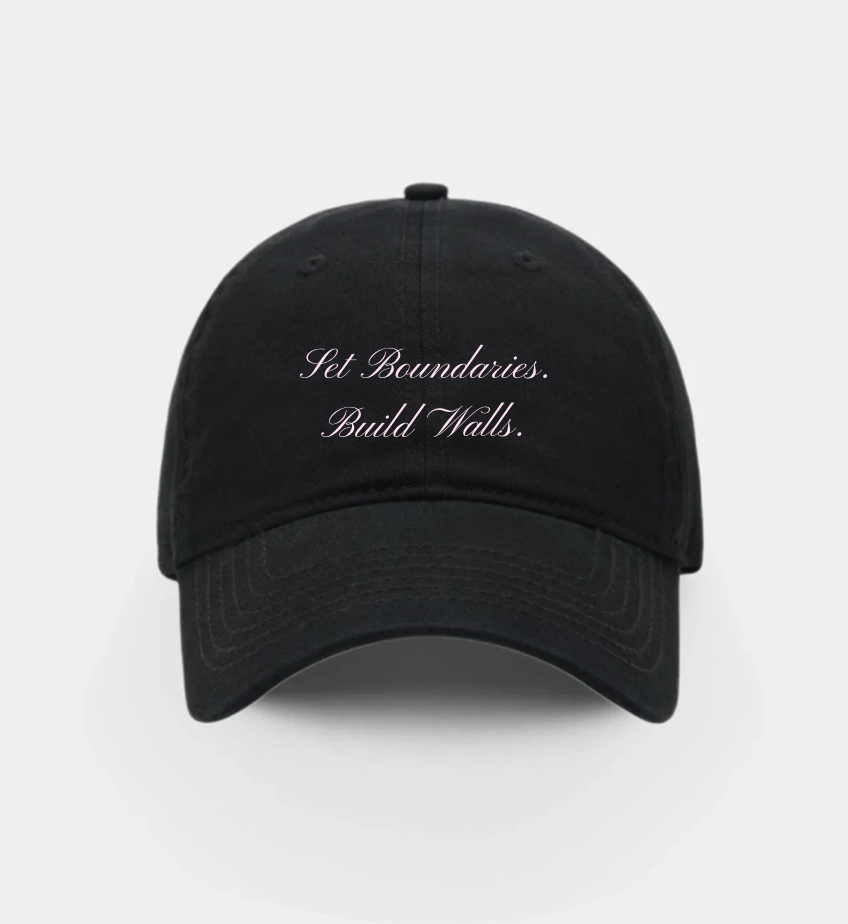 Set Boundaries. Build Walls. Hat