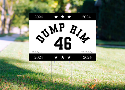 Dump Him 46 Yard Sign