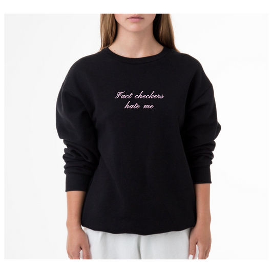 Fact Checkers Hate Me Sweatshirt